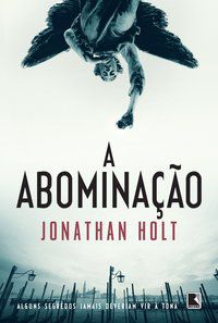 A ABOMINAÇÃO - VOL. 1 - HOLT, JONATHAN