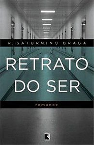 RETRATO DO SER - BRAGA, ROBERTO SATURNINO