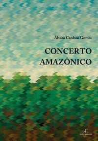 CONCERTO AMAZÔNICO - AUTOR(A): GOMES, ÁLVARO CARDOSO