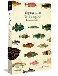 O SOL E O PEIXE (CAPA DURA) - AUTOR(A): WOOLF, VIRGÍNIA
