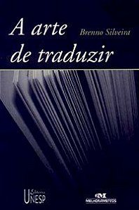 A ARTE DE TRADUZIR - AUTOR(A): SILVEIRA, BRENNO