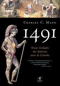 1491 - NOVAS REVELAÇÕES DAS AMÉRICAS ANTES DE COLOMBO - MANN, CHARLES C.