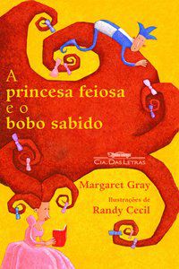 A PRINCESA FEIOSA E O BOBO SABIDO - GRAY, MARGARET