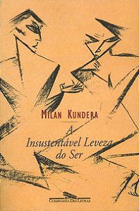 A INSUSTENTÁVEL LEVEZA DO SER - KUNDERA, MILAN