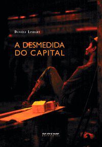 A DESMEDIDA DO CAPITAL - LINHART, DANIÈLE