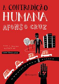 A CONTRADIÇÃO HUMANA - CRUZ, AFONSO