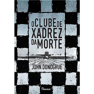 O CLUBE DE XADREZ DA MORTE - DONOGHUE, JOHN