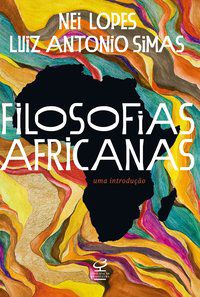 FILOSOFIAS AFRICANAS - SIMAS, LUIZ ANTONIO