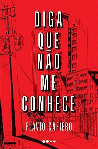 DIGA QUE NÃO ME CONHECE - AUTOR(A): CAFIERO, FLAVIO