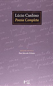 Lucio Cardoso: Poesia Completa - CARDOSO, LÚCIO