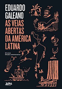 AS VEIAS ABERTAS DA AMÉRICA LATINA - 50 ANOS - AUTOR(A): GALEANO, EDUARDO