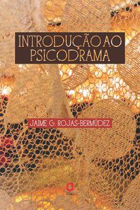 INTRODUÇÃO AO PSICODRAMA - ROJAS-BERMÚDEZ, JAIME G.