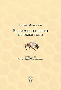 RECLAMAR O DIREITO DE DIZER TUDO - MARCHANT, JULIETA