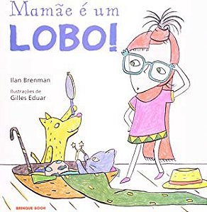 Mamãe é um lobo! - BRENMAN, ILAN