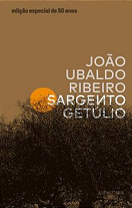 SARGENTO GETÚLIO – EDIÇÃO ESPECIAL DE 50 ANOS - RIBEIRO, JOÃO UBALDO