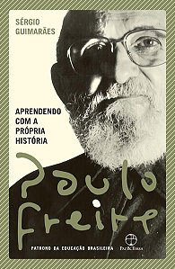 APRENDENDO COM A PRÓPRIA HISTÓRIA - FREIRE, PAULO