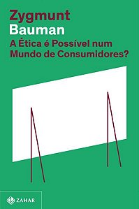 A ÉTICA É POSSÍVEL NUM MUNDO DE CONSUMIDORES? (NOVA EDIÇÃO) - BAUMAN, ZYGMUNT