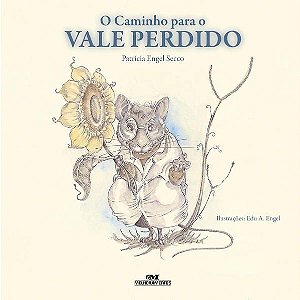 O CAMINHO PARA O VALE PERDIDO - ENGEL SECCO, PATRÍCIA