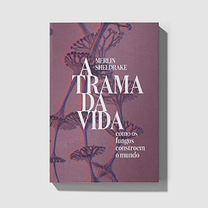 A TRAMA DA VIDA - AUTOR(A): SHELDRAKE, MERLIN
