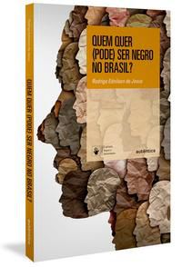 QUEM QUER (PODE) SER NEGRO NO BRASIL? - EDNILSON DE JESUS, RODRIGO