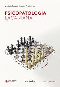 PSICOPATOLOGIA LACANIANA - SEMIOLOGIA - VOL. 1 - VOL. 1 - TEIXEIRA, ANTÔNIO