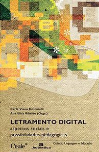 LETRAMENTO DIGITAL - ASPECTOS SOCIAIS E POSSIBILIDADES PEDAGÓGICAS - RIBEIRO, ANA ELISA