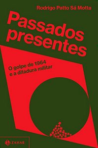 PASSADOS PRESENTES - MOTTA, RODRIGO PATTO SÁ