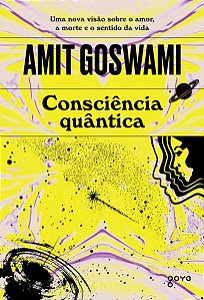CONSCIÊNCIA QUÂNTICA - GOSWAMI, AMIT