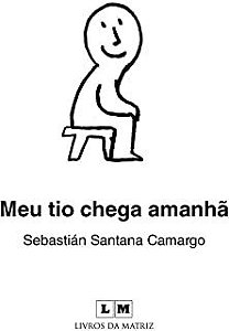 MEU TIO CHEGA AMANHÃ - CAMARGO, SEBASTIÁN SANTANA