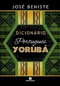 DICIONÁRIO PORTUGUÊS-YORÙBÁ - BENISTE, JOSE