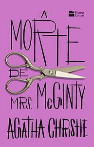 A MORTE DE MRS. MCGINTY - CHRISTIE, AGATHA