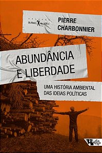 ABUNDÂNCIA E LIBERDADE - CHARBONNIER, PIERRE