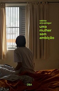UMA MULHER SEM AMBIÇÃO - AUTOR(A): DBA LITERATURA