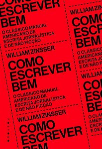 COMO ESCREVER BEM - AUTOR(A): ZINSSER, WILLIAM