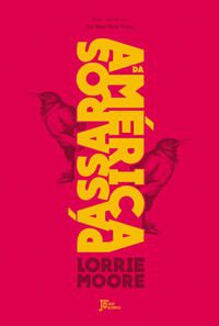 PÁSSAROS DA AMÉRICA - AUTOR(A): MOORE, LORRIE