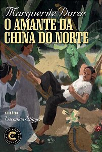 O AMANTE DA CHINA DO NORTE - DURAS, MARGUERITE