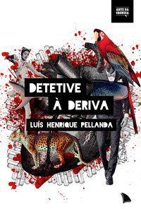 DETETIVE À DERIVA - PELLANDA, LUÍS HENRIQUE