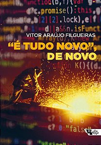 “É TUDO NOVO”, DE NOVO - AUTOR(A): FILGUEIRAS, VITOR ARAÚJO