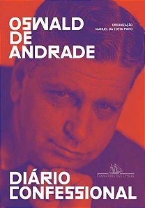 DIÁRIO CONFESSIONAL - AUTOR(A): ANDRADE, OSWALD DE