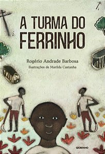 A TURMA DO FERRINHO - AUTOR(A): ANDRADE BARBOSA, ROGÉRIO