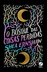 O BOSQUE DAS COISAS PERDIDAS - ERNSHAW, SHEA