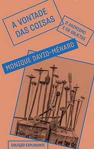 A VONTADE DAS COISAS - VOL. 7 - AUTOR(A): DAVID-MENARD, MONIQUE
