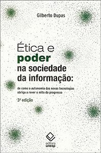ÉTICA E PODER NA SOCIEDADE DA INFORMAÇÃO - 3ª EDIÇÃO - DUPAS, GILBERTO