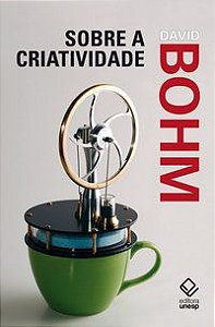 SOBRE A CRIATIVIDADE - BOHM, DAVID