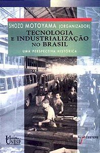 TECNOLOGIA E INDUSTRIALIZAÇÃO NO BRASIL -