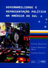 GOVERNABILIDADE E REPRESENTAÇÃO POLÍTICA NA AMÉRICA DO SUL - ANASTASIA, FÁTIMA