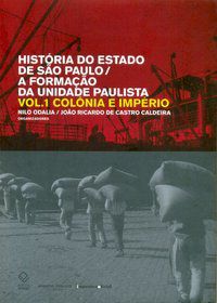 HISTÓRIA DO ESTADO DE SÃO PAULO/A FORMAÇÃO DA UNIDADE PAULISTA - VOL. 1 -
