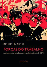 FORÇAS DO TRABALHO - SILVER, BEVERLY J.