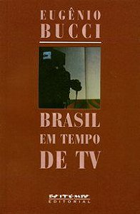 BRASIL EM TEMPO DE TV - BUCCI, EUGENIO