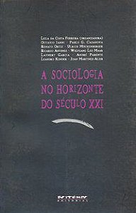 A SOCIOLOGIA NO HORIZONTE DO SÉCULO XXI - FERREIRA, LEILA DA COSTA